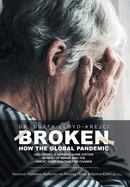 Broken: How the Global Pandemic Uncovered a Nursing Home System in Need of Repair and the Heroic Staff Fighting for Change