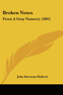 Broken Notes: From A Gray Nunnery (1895)