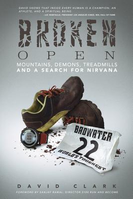 Broken Open: Mountains, Demons, Treadmills and a Search for Nirvana - Clark, David