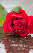 Broken Promises, Shattered Hearts