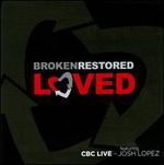 Broken Restored Loved: CBC Live