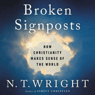 Broken Signposts: How Christianity Makes Sense of the World
