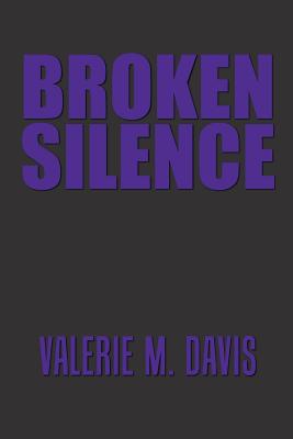 Broken Silence - Davis, Valerie M