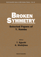 Broken Symmetry: Selected Papers of Y Nambu