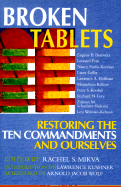 Broken Tablets: Restoring the Ten Commandments and Ourselves - Mikvah, Rachel S (Editor), and Kushner, Lawrence, Rabbi (Introduction by), and Wolf, Arnold Jacob, Rabbi (Afterword by)