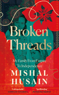Broken Threads: My Family from Empire to Independence