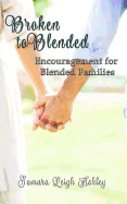 Broken To Blended: Encouragement For Blended Families