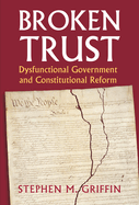 Broken Trust: Dysfunctional Government and Constitutional Reform
