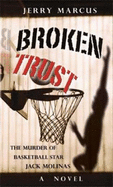 Broken Trust: The Murder of Basketball Star Jack Molinas: A Novel