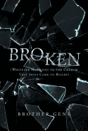 Broken: Whatever Happened to the Church That Jesus Came to Build