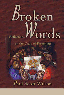 Broken Words: Reflections on the Craft of Preaching