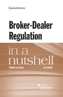 Broker-Dealer Regulation in a Nutshell - Hazen, Thomas Lee