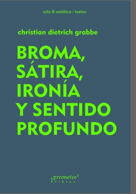 Broma, Stira, Iron?a y Sentido Profundo - Rohland De Langbehn, Regula (Translated by), and Burello, Marcelo G (Translated by), and Grabbe, Christian Dietrich