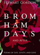 Bromham Days and After: Poems of Life, Levity, and Love