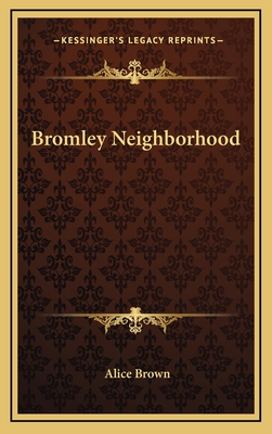 Bromley Neighborhood - Brown, Alice, Professor