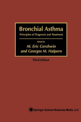 Bronchial Asthma: Principles of Diagnosis and Treatment - Gershwin, M Eric, M.D. (Editor), and Halpern, Georges M, M.D., PH.D. (Editor)
