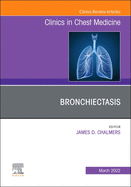 Bronchiectasis, An Issue of Clinics in Chest Medicine