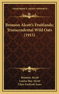 Bronson Alcott's Fruitlands; Transcendental Wild Oats (1915)