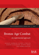 Bronze Age Combat: An experimental approach