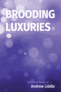 Brooding Luxuries: Collected Poems