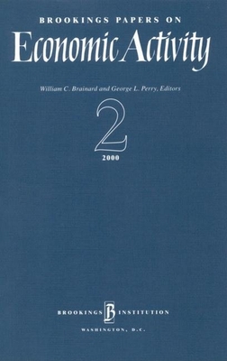 Brookings Papers on Economic Activity 2000:2 - Brainard, William C (Editor), and Perry, George L (Editor)