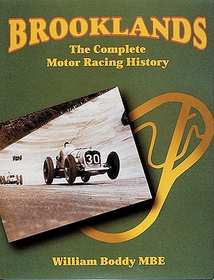 Brooklands: The Complete Motor Racing History - Boddy, William B., MBE