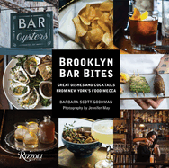Brooklyn Bar Bites: Great Dishes and Cocktails from New York's Food Mecca