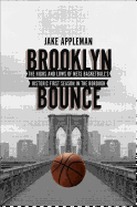 Brooklyn Bounce: The Highs and Lows of Nets Basketball's Historic First Season in the Borough