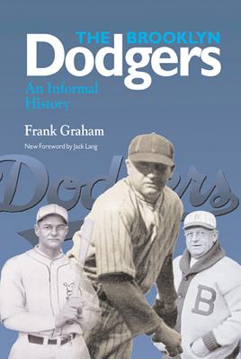 Brooklyn Dodgers: An Informal History - Graham, Frank, and Lang, Jack (Contributions by)