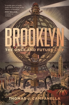 Brooklyn: The Once and Future City - Campanella, Thomas J