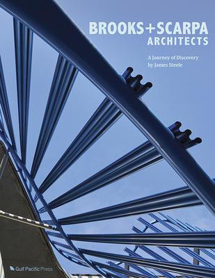 Brooks + Scarpa Architects: A Journey of Discovery - Steele, James