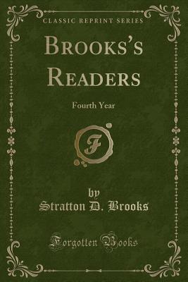 Brooks's Readers: Fourth Year (Classic Reprint) - Brooks, Stratton D.