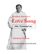 Brother Barney's Love Song - The Screenplay