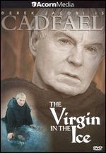 Brother Cadfael: The Virgin in the Ice