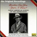 Brother Can You Spare A Dime? Great American Songs of the Depression