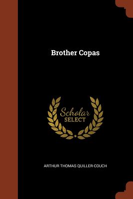 Brother Copas - Quiller-Couch, Arthur Thomas, Sir