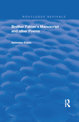 Brother Fabian's Manuscript: And Other Poems - Evans, Sebastian