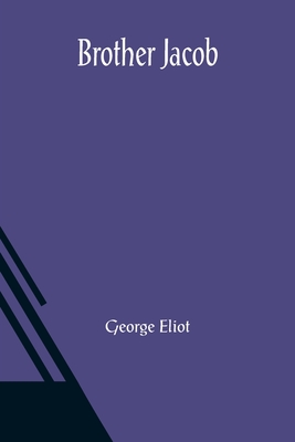 Brother Jacob - Eliot, George