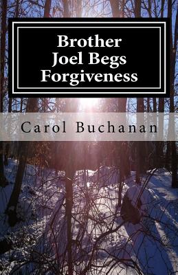 Brother Joel Begs Forgiveness - Buchanan, Carol