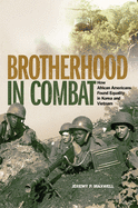 Brotherhood in Combat: How African Americans Found Equality in Korea and Vietnam