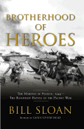 Brotherhood of Heroes: The Marines at Peleliu, 1944 -- The Bloodiest Battle of the Pacific War - Sloan, Bill