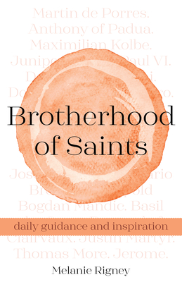 Brotherhood of Saints: Daily Guidance and Inspiration - Rigney, Melanie
