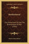 Brotherhood: The Fatherhood Of God, The Brotherhood Of Man (1914)