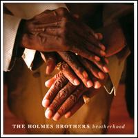Brotherhood - The Holmes Brothers