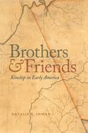 Brothers and Friends: Kinship in Early America