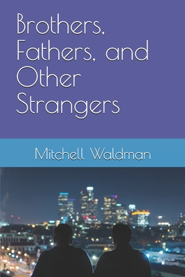 Brothers, Fathers, and Other Strangers - Waldman, Mitchell