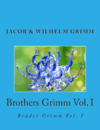 Brothers Grimm Vol. I: Br?der Grimm Vol. I