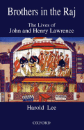 Brothers in the Raj: The Lives of John and Henry Lawrence