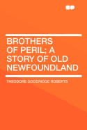 Brothers of Peril: A Story of Old Newfoundland