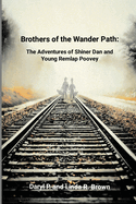 Brothers of the Wander Path: The Adventures of Shiner Dan and Young Remlap Poovey